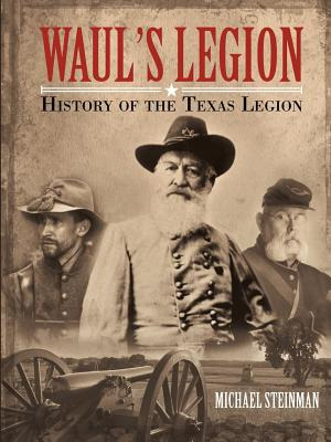 Libro Waul's Legion: History Of The Texas Legion - Steinm...