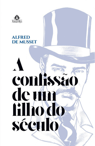 A confissão de um filho do século, de Musset, Alfred de. Editorial Amarilys Editora, capa dura em português, 2016