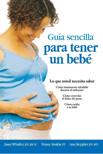 Libro: Guia Sencilla Para Tener Un Bebe: Lo Que Usted Necesi