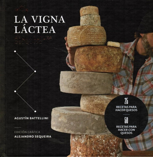 Vigna Láctea. La Arquitectura Del Queso, La - Alejandro Sequ