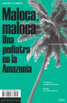Libro Maloca, Maloca : Una Pediatra En La Amazonia