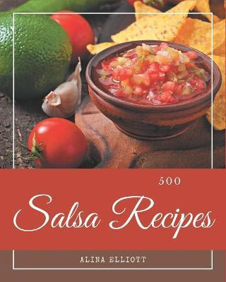 Libro 500 Salsa Recipes : Best-ever Salsa Cookbook For Be...