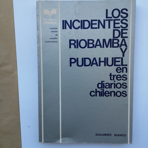 Los Incidentes De Riobamba Y Pudahuel En 3 Diarios Chilenos