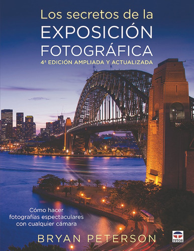 Secretos De La Exposicion Fotografica 4ª Edicion Ampliad...