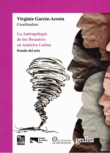 La Antropología de los Desastres en América Latina: Estado del arte, de García-Acosta, Virginia. Serie Cla- de-ma Editorial Gedisa, tapa dura en español, 2021