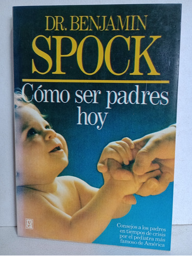 Cómo Ser Padres Hoy Benjamín Spock 