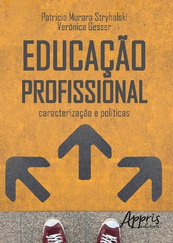 Educação profissional: caracterização e, de Stryhalski, Patricia Murara. Appris Editora e Livraria Eireli - ME, capa mole em português, 2017