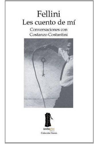 Fellini. Les Cuento De Mi, De Stanzo Tantini (editor). Editorial Sexto Piso En Español