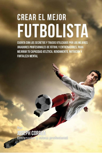 Crear El Mejor Futbolista: Cuenta Con Los Secretos Y Trucos 