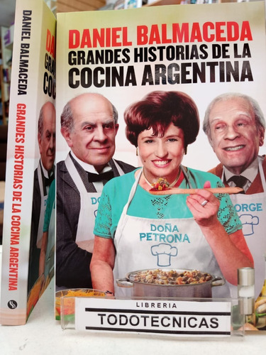 Grandes Historias De La Cocina Argentina - D. Balmaceda  -sd