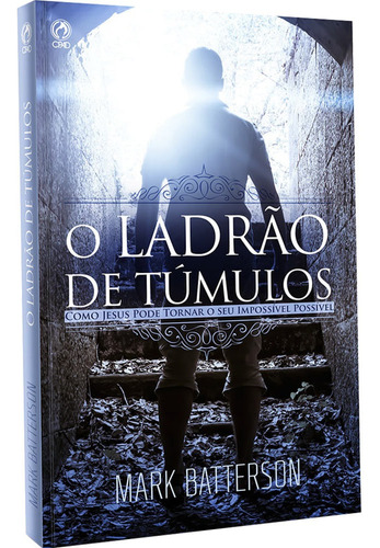 O ladrão de túmulos, de Batterson, Mark. Editora Casa Publicadora das Assembleias de Deus, capa mole em português, 2016