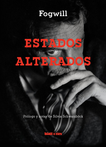 Estados Alterados - Rodolfo Fogwill - Blatt & Rios