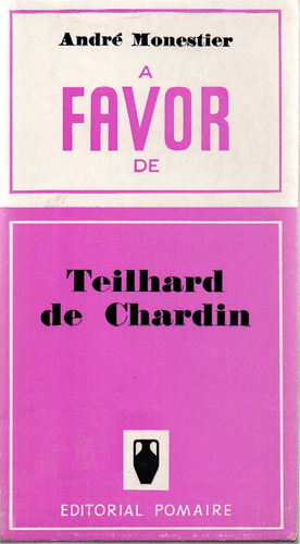 A Favor / En Contra De Teilhard De Chardin - Salleron - A6 