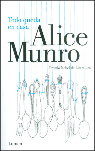 Todo Queda En Casa, De Alice Munro. Editorial Penguin Random House, Tapa Dura, Edición 2014 En Español