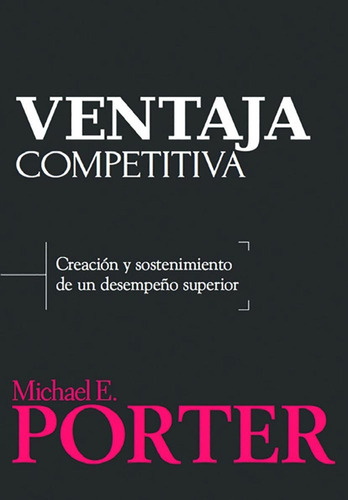 Ventaja Competitiva, de Porter. Grupo Editorial Patria, tapa blanda en español, 2015