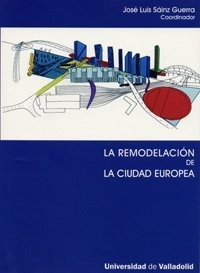 Libro La Remodelacion De La Ciudad Europea  De Sainz Guerra