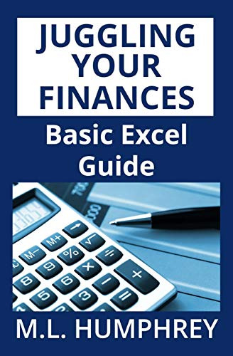 Juggling Your Finances: Basic Excel Guide (en Inglés) / M L 