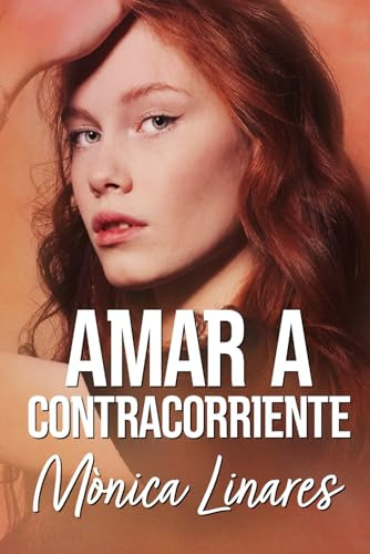 Amar A Contracorriente: Una Novela De Amor Y Superación (her