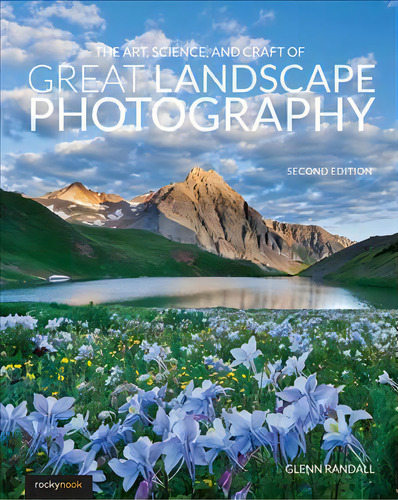 The Art, Science, And Craft Of Great Landscape Photography, De Glenn Randall. Editorial Rocky Nook, Tapa Blanda En Inglés