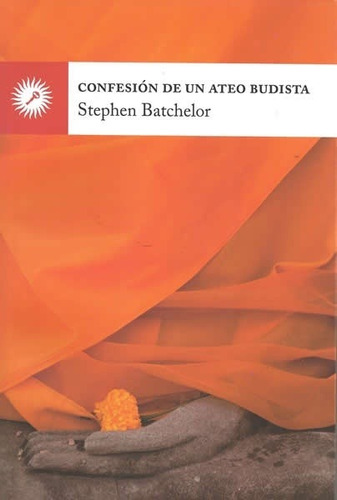 Confesion De Un Ateo Budista - Batchelor, Stephen