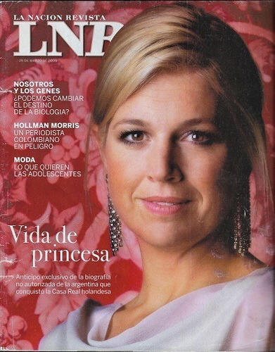 La Nación Revista_ 2009_máxima Zorreguieta: Vida De Princesa