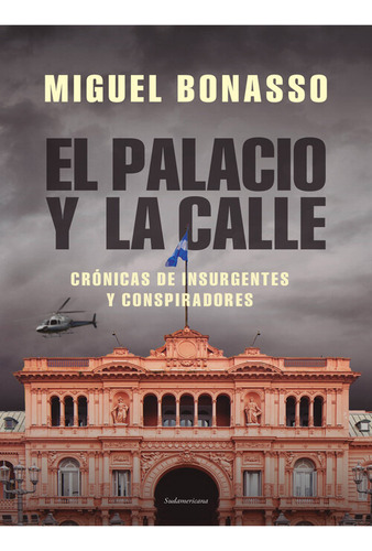 Miguel Bonasso El Palacio Y La Calle Sudamericana