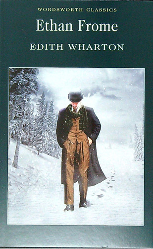 Ethan Frome - Wordsworth Classics