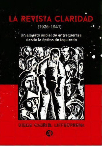 Libro - La Revista Claridad ( 1926-1941 ) - Liffourrena, Di