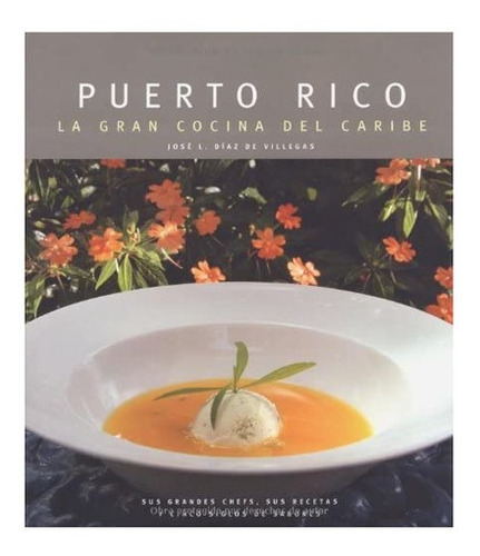 Libro: Puerto Rico: La Gran Cocina Del Caribe (spanish Editi