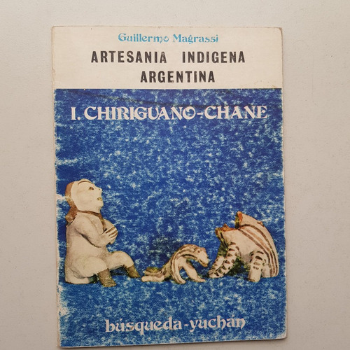 Artesania Indigena Argentina I.chiriguano-chane Magrassi