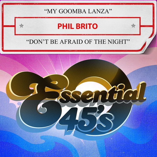 Phil Brito My Goomba Lanza//don't Be Afraid Of The Night Cd