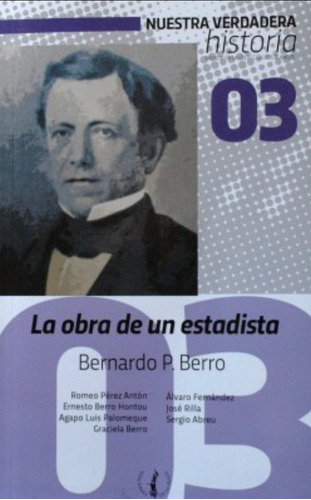 Bernardo Berro / La Obra De Un Estadista:  Historia 03