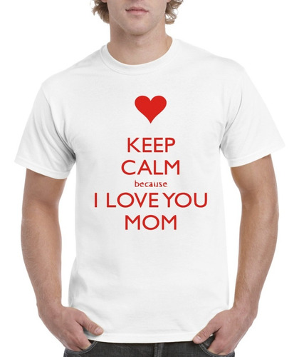 Camisas Para Hombre Blancas Amor De Mama Diseños Keep Calm