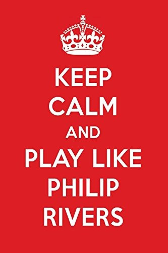 Keep Calm And Play Like Philip Rivers Philip Rivers Designer