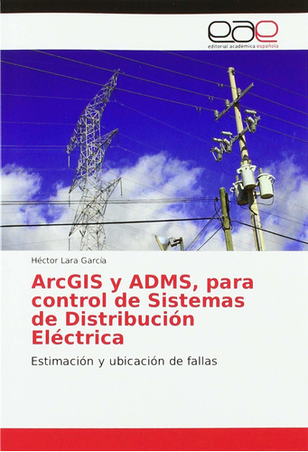 Libro Arcgis Y Adms, Para Control De Sistemas De Distri Lcm7