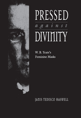 Libro Pressed Against Divinity: W. B. Yeats's Feminine Ma...