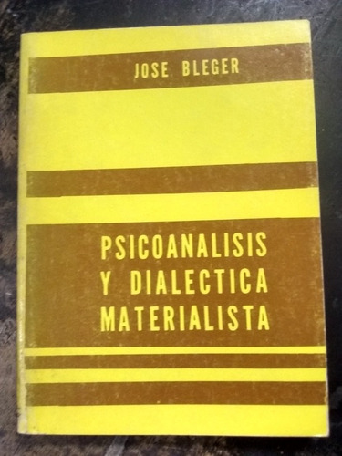 Psicoanálisis Y Dialéctica Materialista. Bleger (206 Pág.)