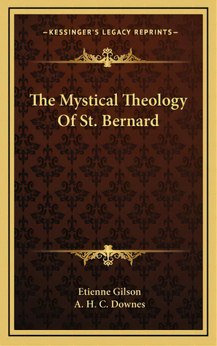 The Mystical Theology Of St. Bernard, De Gilson, Etienne. Editorial Kessinger Pub Llc, Tapa Dura En Inglés
