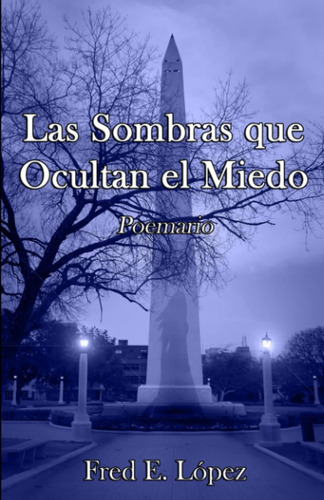 Libro: Las Sombras Que Ocultan El Miedo: Poemario (spanish E