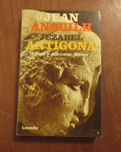 Libro Jean Anouilh - Jezabel - Antigona - Romeo Y Jeannette 