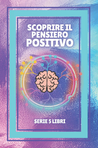 Libro: Scoprire Il Pensiero Positivo: Serie Di 5 Potenti Lib