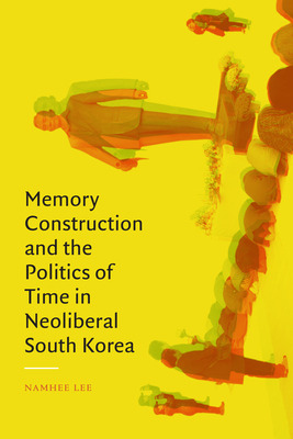 Libro Memory Construction And The Politics Of Time In Neo...