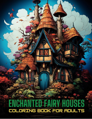 Libro: Enchanted Fairy Houses: Coloring Book For Adults Cons