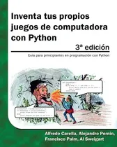Comprar Inventa Tus Propios Juegos De Computadora Con Python 