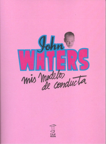 Mis Modelos De Conducta - John Waters