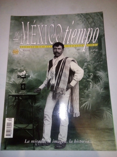 Revista México En El Tiempo #31 La Mirada La Imagen Historia