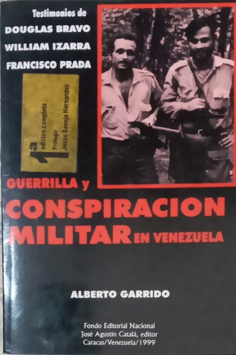 Guerrilla Y Conspiración Militaren Venezuela Alberto Garrido