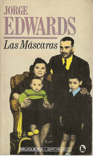 Las Mascaras - Jorge Edwards - Editorial Bruguera