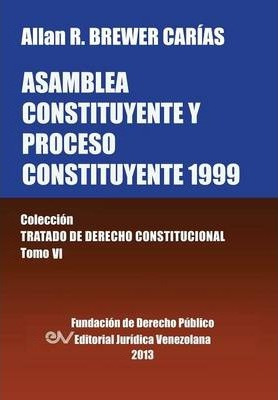 Libro Asamblea Constituyente Y Proces0 Constituyente 1999...
