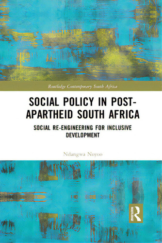 Social Policy In Post-apartheid South Africa: Social Re-engineering For Inclusive Development, De Noyoo, Ndangwa. Editorial Routledge, Tapa Blanda En Inglés